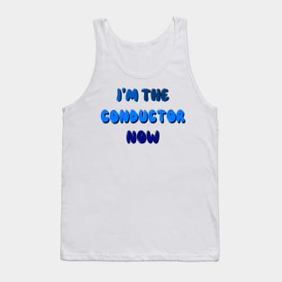 I’m the conductor now Tank Top